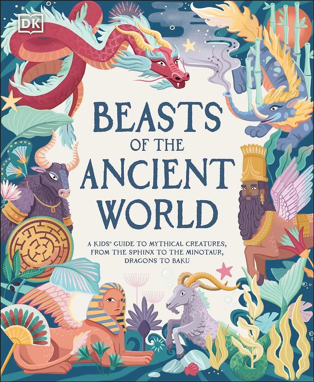 Cover of a kids' book titled 'Beasts of the Ancient World,' featuring colorful illustrations of mythical creatures like a dragon, chimera, sphinx, minotaur, winged lion, winged human with a crown, and a unicorn, surrounded by plants and decorative elements.